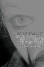 Watch Brock Enright Good Times Will Never Be the Same Letmewatchthis