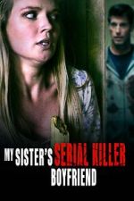 Watch My Sister\'s Serial Killer Boyfriend Letmewatchthis