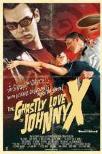 Watch The Ghastly Love of Johnny X Letmewatchthis