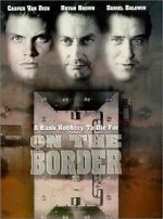 Watch On the Border Letmewatchthis
