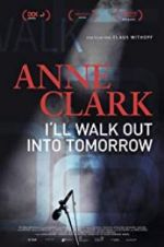 Watch Anne Clark: I\'ll Walk Out Into Tomorrow Letmewatchthis