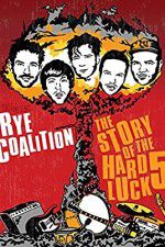 Watch Rye Coalition: The Story of the Hard Luck 5 Letmewatchthis