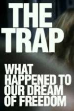 Watch The Trap What Happened to Our Dream of Freedom Letmewatchthis