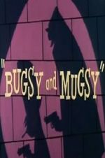 Watch Bugsy and Mugsy Letmewatchthis