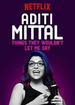 Watch Aditi Mittal: Things They Wouldn\'t Let Me Say Letmewatchthis