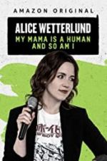 Watch Alice Wetterlund: My Mama Is a Human and So Am I Letmewatchthis