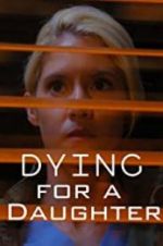 Watch Dying for A Daughter Letmewatchthis