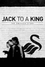 Watch Jack to a King - The Swansea Story Letmewatchthis