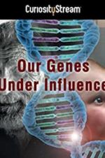 Watch Our Genes Under Influence Letmewatchthis