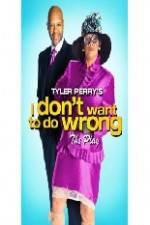 Watch Tyler Perry's I Don't Want to Do Wrong Letmewatchthis
