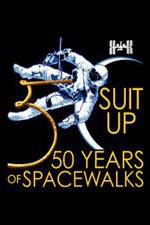 Watch Suit Up: 50 Years of Spacewalks Letmewatchthis
