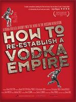 Watch How to Re-Establish a Vodka Empire Letmewatchthis