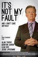 Watch It\'s Not My Fault and I Don\'t Care Anyway Letmewatchthis