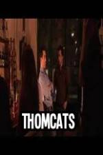 Watch Thomcats Letmewatchthis