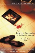 Watch Family Portraits A Trilogy of America Letmewatchthis