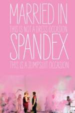 Watch Married in Spandex Letmewatchthis