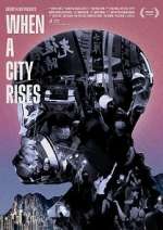 Watch When A City Rises Letmewatchthis