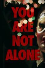Watch You Are Not Alone Letmewatchthis