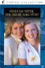 Watch Never Say Never The Deidre Hall Story Letmewatchthis