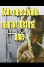 Watch Tribe Meets White Man For The First Time Letmewatchthis