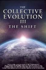 Watch The Collective Evolution III: The Shift Letmewatchthis
