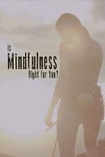 Watch Is Mindfulness Right for You? Letmewatchthis