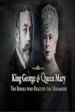 Watch King George And Queen Mary The Royals Who Rescued The Monarchy Letmewatchthis
