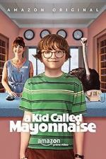 Watch A Kid Called Mayonnaise Letmewatchthis