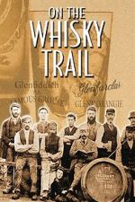 Watch On the Whisky Trail: The History of Scotland\'s Famous Drink Letmewatchthis