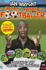 Watch Ian Wright It Shouldn\'t Happen To A Footballer Letmewatchthis