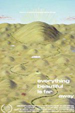 Watch Everything Beautiful Is Far Away Letmewatchthis