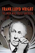 Watch Frank Lloyd Wright: The Man Who Built America Letmewatchthis