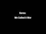 Watch Korea: We Called It War Letmewatchthis