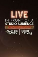 Watch Live in Front of a Studio Audience: \'All in the Family\' and \'Good Times\' Letmewatchthis