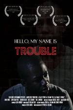 Watch Hello My Name Is Trouble Letmewatchthis