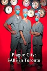 Watch Plague City: SARS in Toronto Letmewatchthis