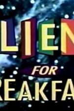 Watch Aliens for Breakfast Letmewatchthis
