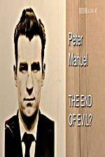 Watch Peter Manuel: The End of Evil? Letmewatchthis