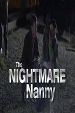 Watch The Nightmare Nanny Letmewatchthis