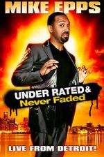 Watch Mike Epps: Under Rated... Never Faded & X-Rated Letmewatchthis
