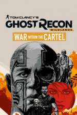 Watch Tom Clancys Ghost Recon Wildlands War Within the Cartel Letmewatchthis
