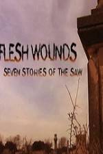 Watch Flesh Wounds Seven Stories of the Saw Letmewatchthis