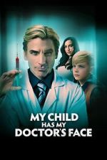 Watch My Child Has My Doctor's Face Letmewatchthis