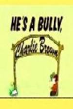 Watch He's a Bully Charlie Brown Letmewatchthis