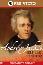 Watch Andrew Jackson Good Evil and the Presidency Letmewatchthis