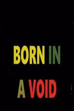 Watch Born in a Void Letmewatchthis