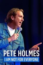 Watch Pete Holmes: I Am Not for Everyone (TV Special 2023) Letmewatchthis