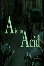 Watch A Is for Acid Letmewatchthis