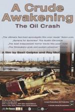 Watch A Crude Awakening The Oil Crash Letmewatchthis