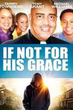 Watch If Not for His Grace Letmewatchthis